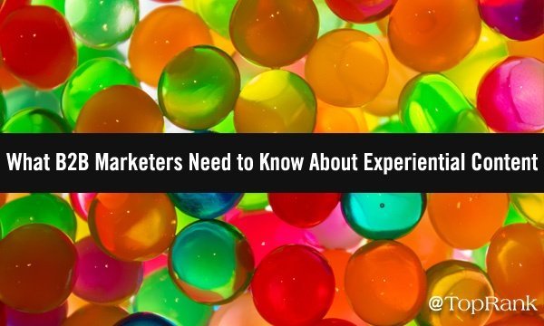 What B2B Marketers Need to Know About Experiential Content