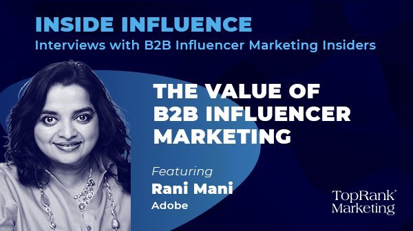 Rani Mani from Adobe on the B2B Influencer Marketing Advantage