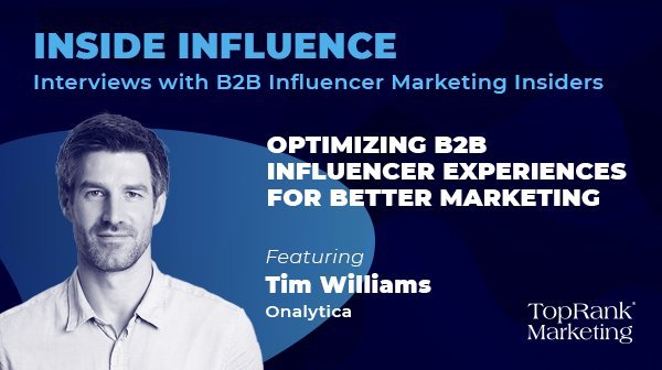 Tim Williams from Onalytica on Optimizing B2B Influencer Experiences