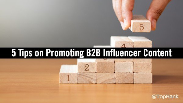 5 Tips for Promoting B2B Content Co-Created with Influencers
